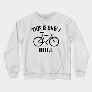 This Is How I Roll Crewneck Sweatshirt